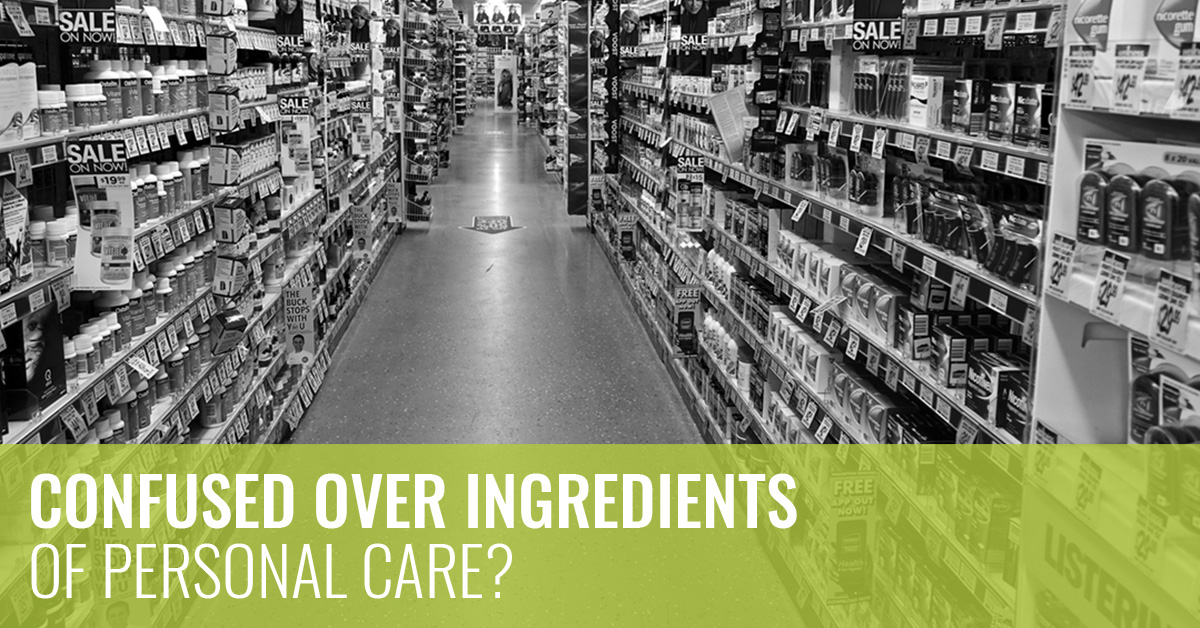 Confused over Ingredients of Personal Care?