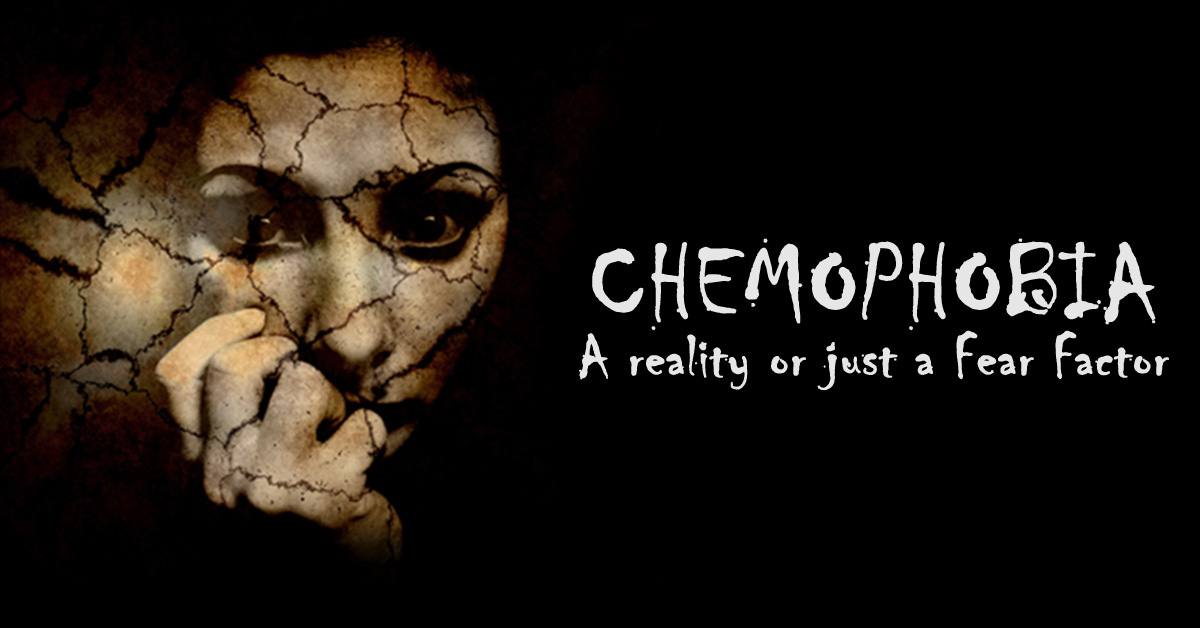 Chemophobia - A Reality or Just a Fear Factor?